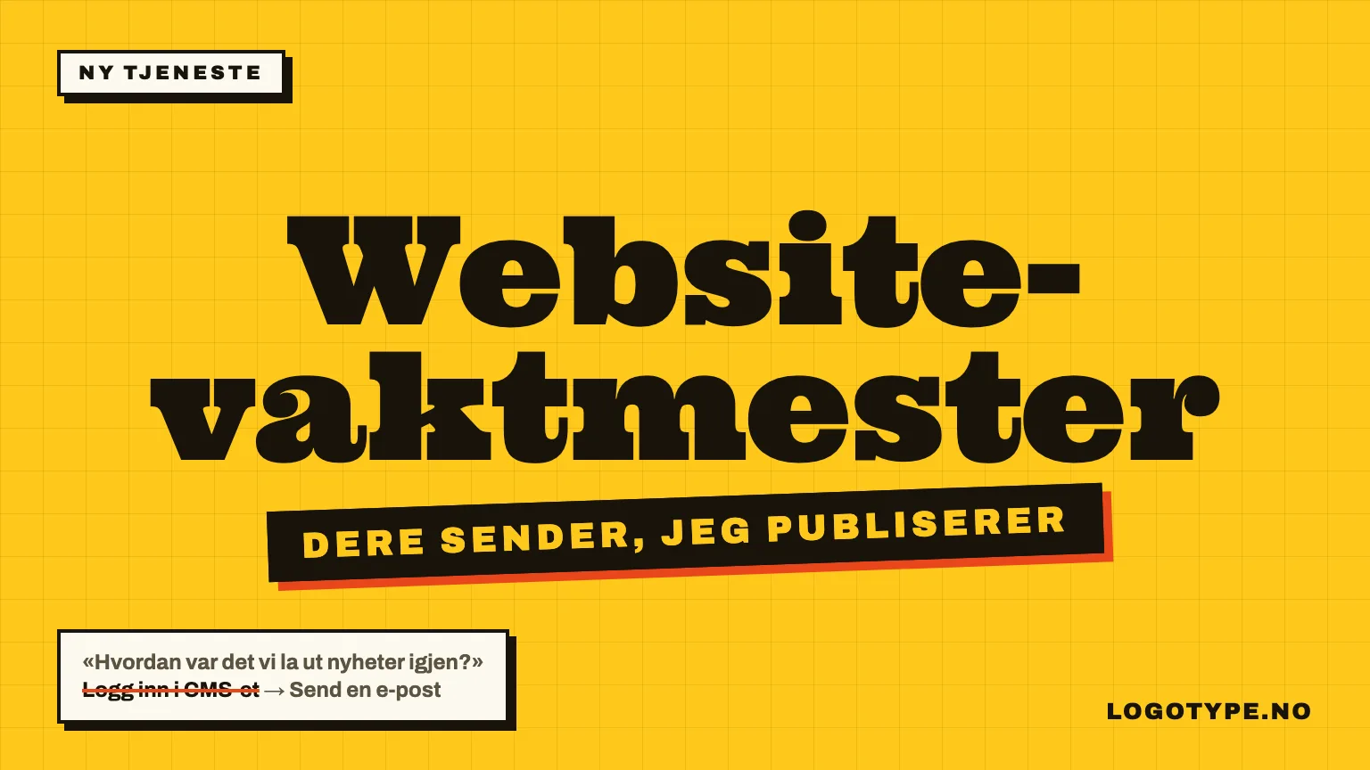Website-vaktmester skrevet med store bokstaver på gul bakgrunn, med undertittelen dere sender, jeg publiserer